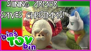 Shining Armor Saves Christmas! My Little Pony Holiday Special! by Bin's Toy Bin