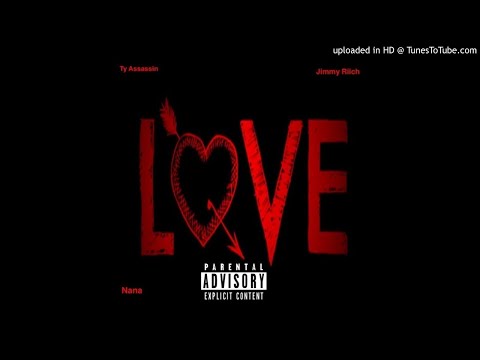 Ty Assassin (feat. Jimmy Riich & Nana) - Love (official Audio)