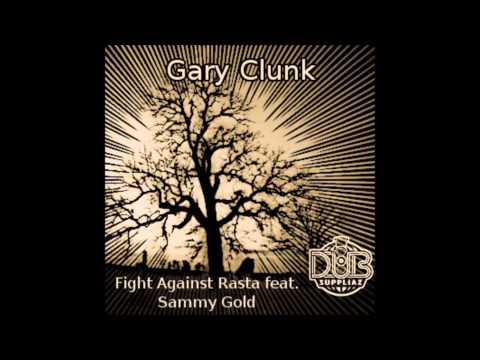 Gary Clunk - Fight Against Rasta feat. Sammy Gold (Dub Suppliaz Remix)
