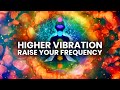 Higher Vibration 432 Hz 528 Hz 963 Hz Raise Your Frequency Binaural Beats Meditation