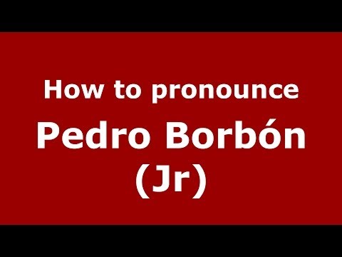 How to pronounce Pedro Borbón (Jr) (Dominican Republic) - PronounceNames.com