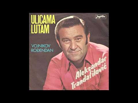 Aleksandar Trandafilovic - Ulicama lutam - ( Audio 1974 )