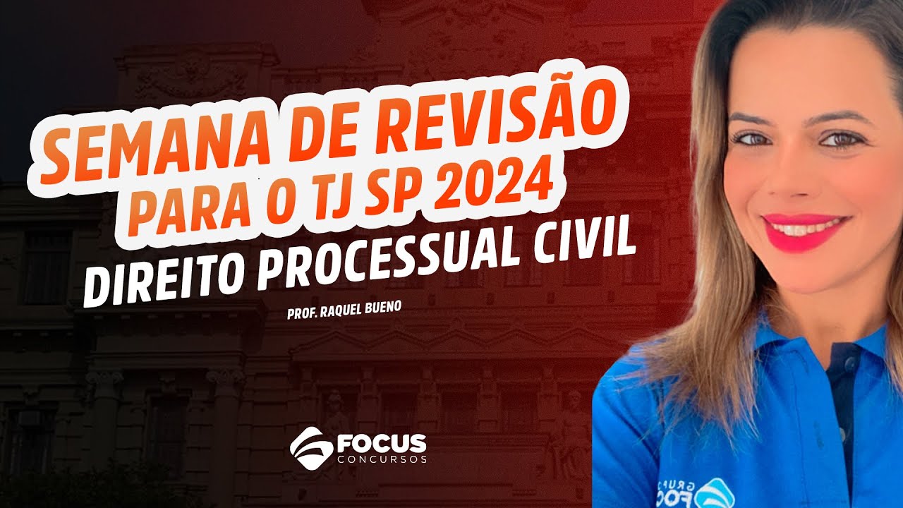 Semana de Revisão para o TJ SP Escrevente - Direito Processual Civil  - Focus Concursos