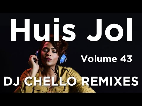 Huis Jol | Volume 43 | DJ Chello Remixes