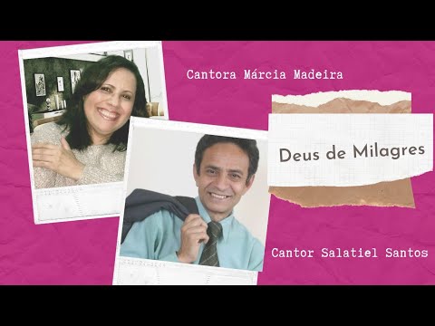 DEUS DE MILAGRES - MARCIA MADEIRA E SALATIEL SANTOS
