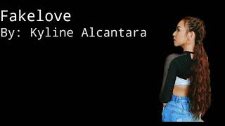 Fakelove by:Kyline Alcantara (lyrics video)