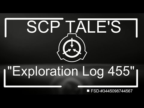 SCP TALES - Exploration Log 455 - SCP Foundation
