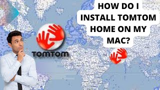 How do I install tomtom home on my mac | install tomtom home