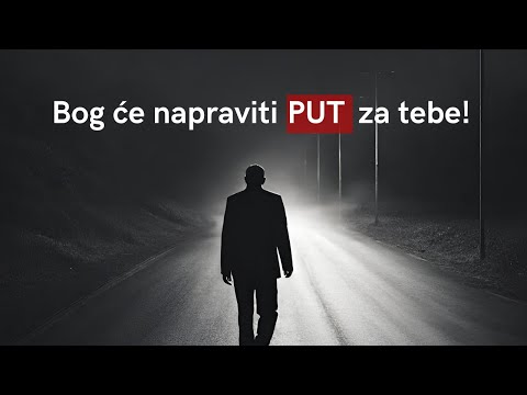 Bog će napraviti put tamo gdje izgleda da nema šanse