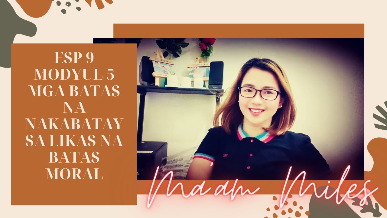 ESP 9 MODYUL 5: MGA BATAS NA NAKABATAY SA LIKAS NA BATAS MORAL  (WEEK 3-4)