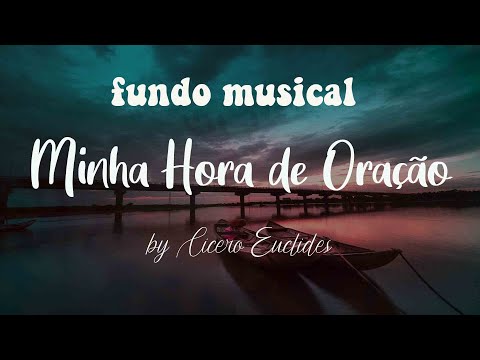 Minha Hora de Oração | 30 minutos de música instrumental para orar e adorar | Fundo Musical suave