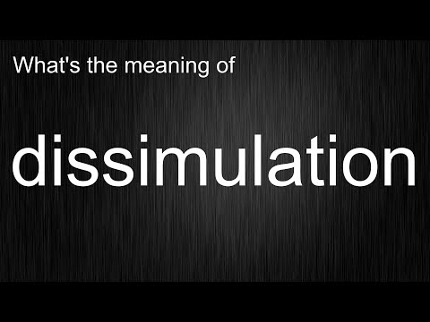 What's the meaning of "dissimulation", How to pronounce dissimulation?