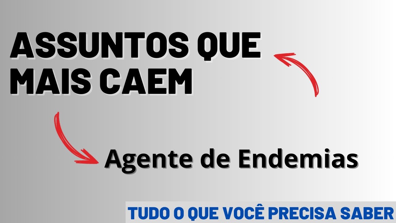 O que cai na prova de Agente de Endemias: Assuntos que mais caem [COMPROVADO]