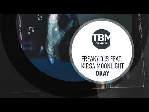 Freaky DJs feat Kirsa Moonlight - Okay (Official)