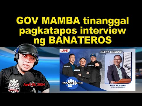 GOV MAMBA tinanggal pagtapos interview ng BANATEROS