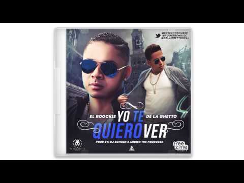 Yo Te Quiero Ver / El Roockie Feat  De La Ghetto