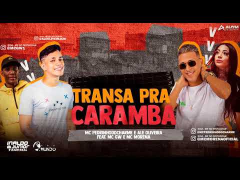 ALE OLIVEIRA PEDRINHO DO CHARME FEAT .MC GM E MC MORENA  -TRANSA PRA CARAMBA- MUSICA NOVA