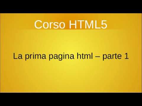 La prima pagina html - Corso HTML5, parte 1