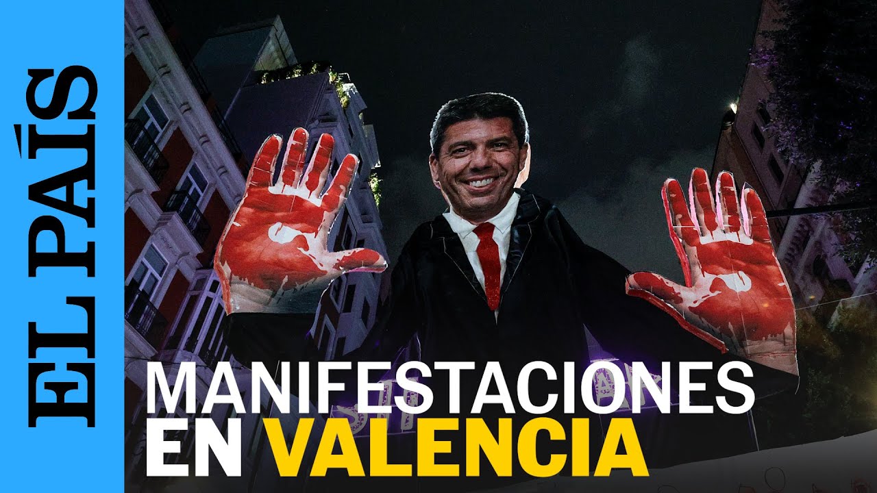 MANIFESTACIONES VALENCIA | Las protestas piden la dimisión de Carlos Mazón | EL PAÍS