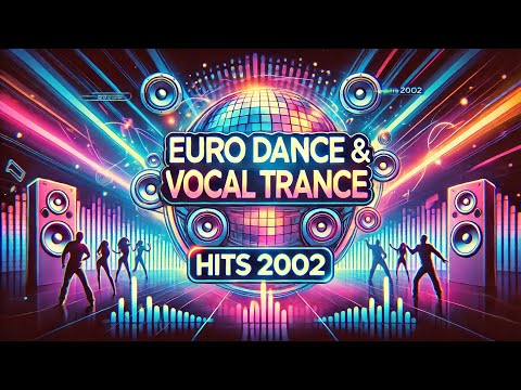 EURO DANCE & VOCAL TRANCE ★ HITS 2002