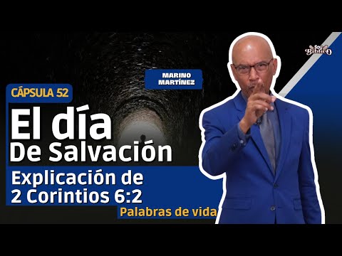 💊 52: El día de salvación. Explicación de 2 corintios 6:2 | Hno. Marino Martínez