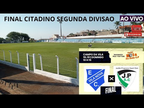 VILA NOVA E.C  X JARDIM PROGRESSO  FINAL  SEGUNDA DIVISAO  AO VIVO | CORNELIO PROCOPIO  PARANA