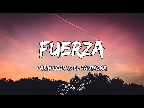 Carin Leon & El Fantasma - Fuerza (LETRAS) 🎵