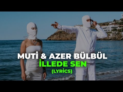 MUTİ × AZER BÜLBÜL - İLLEDE SEN (Lyrics-Şarkı sözleri)