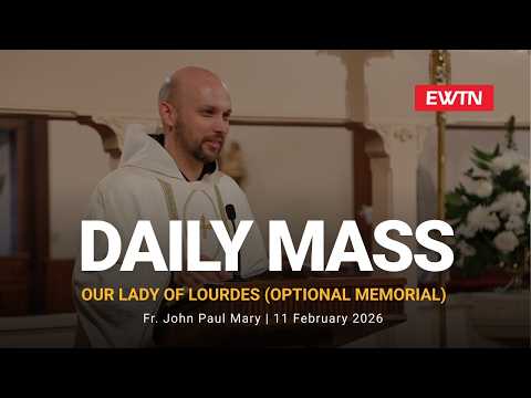 Catholic Daily Mass - Daily TV Mass - February 11, 2026