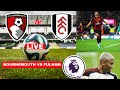 Bournemouth vs Fulham Live Stream Premier league Football EPL Match Score Commentary Highlights Vivo