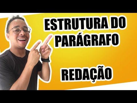 ESTRUTURA DO PARÁGRAFO - REDAÇÃO DISSERTATIVA ARGUMENTATIVA