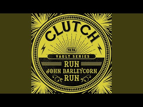 Videoclip de Run, John Barleycorn, Run (The Weathermaker Vault Series) — Clutch