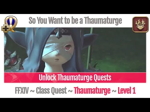 FFXIV Unlock Quest Thaumaturge Level 1 ~ A Realm Reborn ~ So You Want to be a Thaumaturge