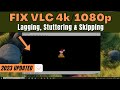 2023 FIX VLC Player Lagging Skipping When Playing 4k Or 1080p HD Videos
