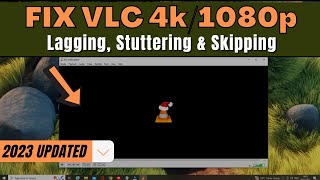[2023 FIX] VLC Player Lagging & Skipping when playing 4k or 1080p HD Videos