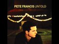 Pete Francis - Untold