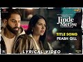 Prabh Gill | Jinde Meriye | Title Track | Lyrical Video | Parmish Verma | Sonam Bajwa | Pankaj Batra