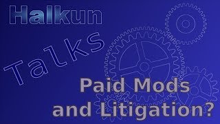Halkun's Vlog  - Paid Mods and Lawsuits
