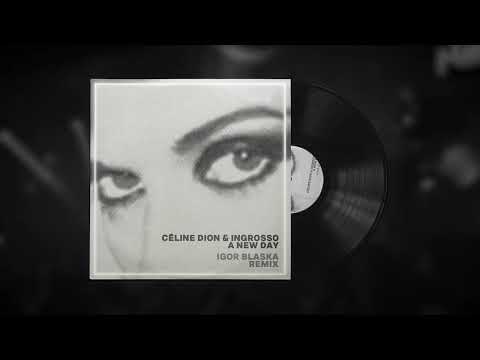 A new day (Igor Blaska Remix) - Celine Dion & Ingrosso