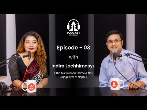 Indira Lachhimasyu | Dhime Girl | Episode 3 | Bhaktapur.com | Podcast Bhaktapur