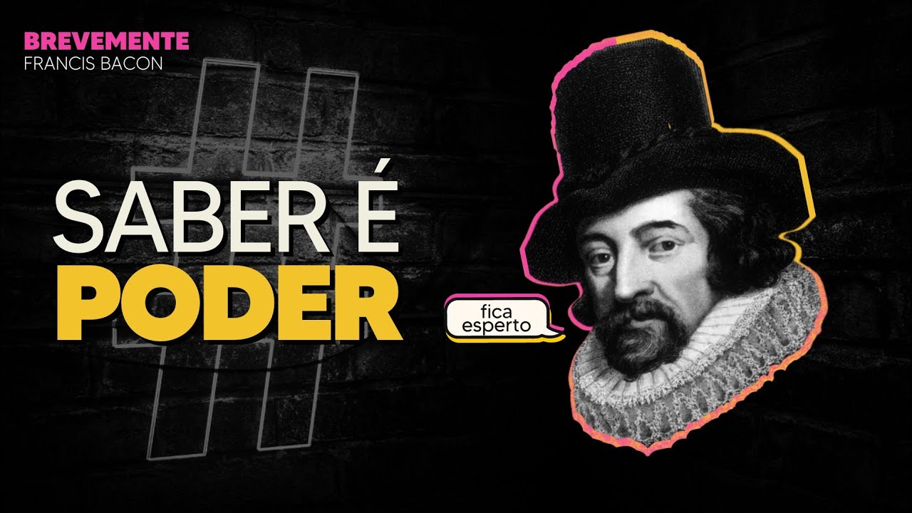 SABER É PODER: F. Bacon | BreveMente #07
