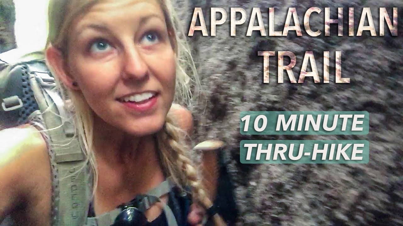 Appalachian Trail: 10 Minute Thru-hike