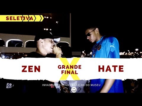 Zen X Hate - Grande Final - Seletiva - Invadindo A Cena/Batalha Do Museu 2018
