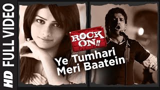 Ye Tumhari Meri Baatein [Full Song] | Rock On!! | Arjun Rampal, Farhan Akhtar