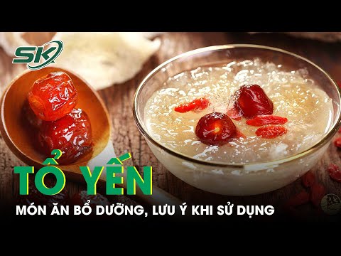Dùng tổ yến sao cho đúng cách 