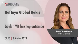 Haftaya Global Bakış | Gözler MB faiz kararında
