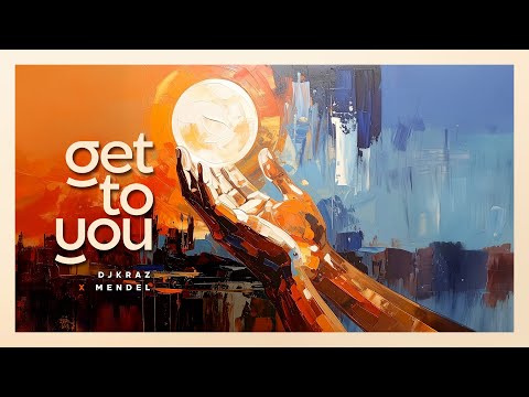 DJ Kraz & MENDEL - Get To You