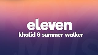 Khalid - Eleven (Lyrics) ft. Summer Walker Khalid - Eleven (Lyrics) ft. Summer Walker