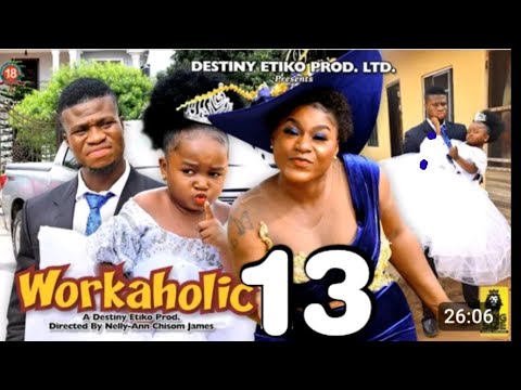 WORKAHOLIC 13 - DESTINY ETIKO, EBUBE OBIO, ZICSALOMA 2023 Latest Nigerian Nollywood Movie