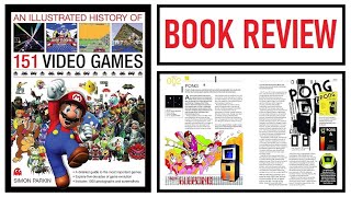 An Illustrated History of 151 Video Games - Book Review